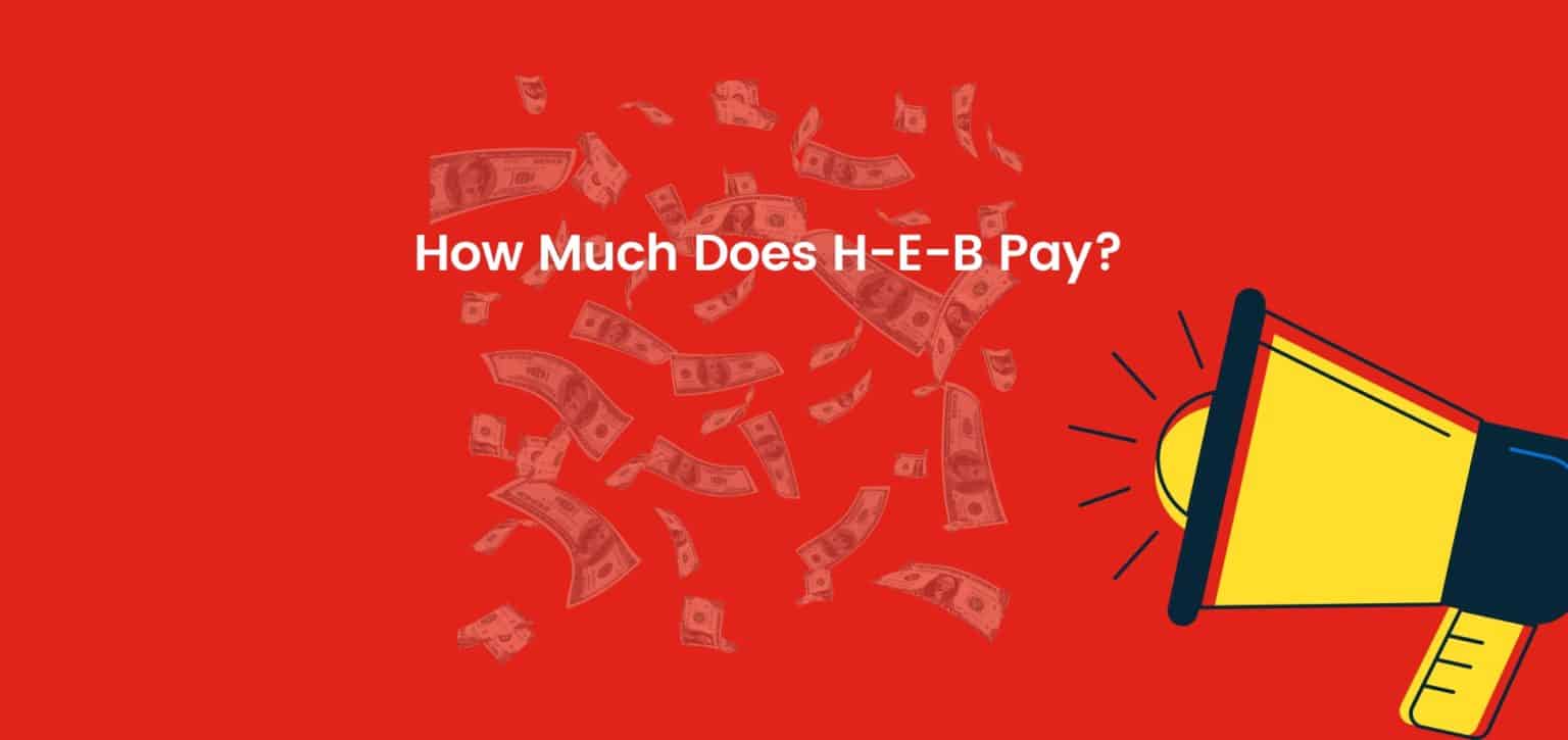 How Much Does H-E-B Pay? - DailyWorkhorse.com