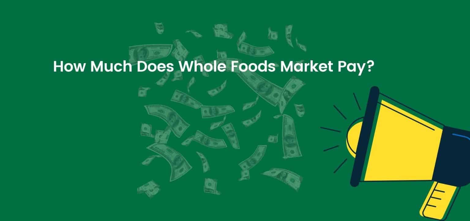 How Much Does Whole Foods Pay?